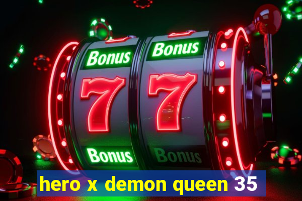 hero x demon queen 35